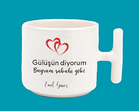 Gülüşün diyorum bayram sabahı gibi T kulplu baskılı kupa bardak
