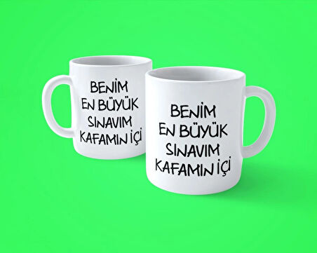 Benim En Büyük Sınavım Kafamıniçi Espirili Baskılı Kupa Bardak