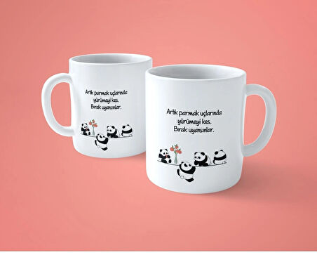 Artık Parmak Uçlarında Yürümeyi Kes Bırak Uyansınlar Baskılı Kupa Bardak