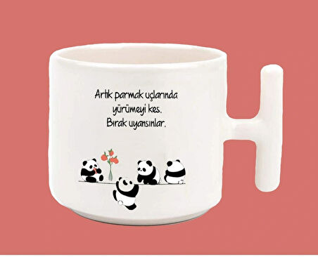 Artık Parmak Uçlarında Yürümeyi Kes Bırak Uyansınlar Baskılı T Kulplu Latte Kupa