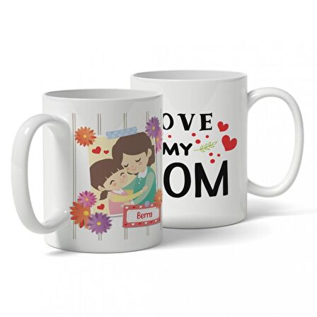 Love My Mom Kişiye Özel Anneler Günü Kupası