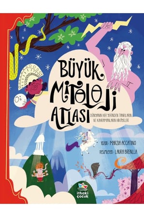 Büyük Mitoloji Atlası - Dünyanın Her Yerinden Tanrıların ve Kahramanların Hikâyeleri