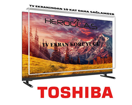 HEROGLAS Toshiba 55U5863DA  55İNÇ TV EKRAN KORUYUCU