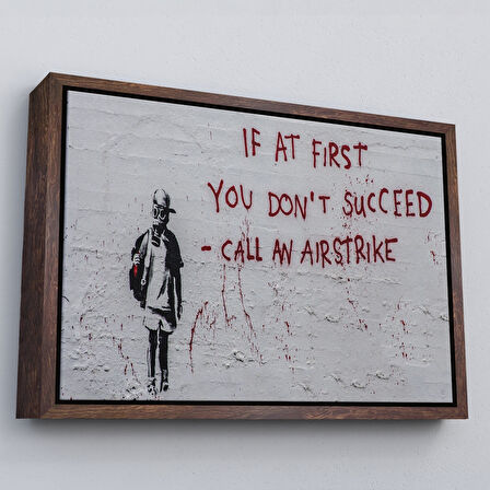 Beyaz Çerçeveli Banksy, İlk Başta Başarılı Olamazsanız, Hava Saldırısı Yapın, Kanvas Tablo
