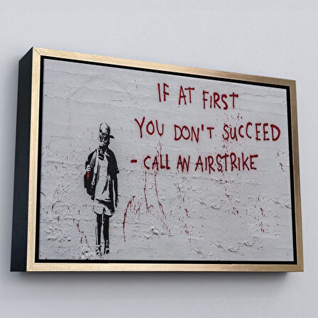 Beyaz Çerçeveli Banksy, İlk Başta Başarılı Olamazsanız, Hava Saldırısı Yapın, Kanvas Tablo