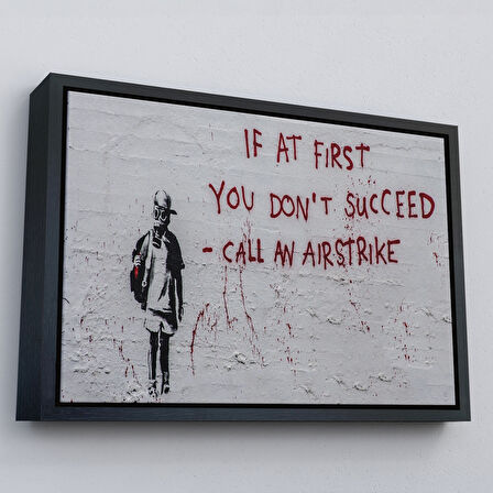 Beyaz Çerçeveli Banksy, İlk Başta Başarılı Olamazsanız, Hava Saldırısı Yapın, Kanvas Tablo
