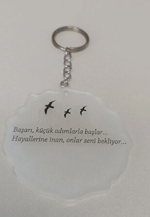 Başarı, küçük adımlarla başlar. Hayallerine inan, onlar seni bekliyor... Yazılı anahtarlık