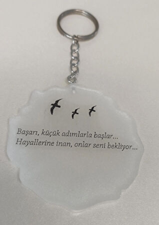 Başarı, küçük adımlarla başlar. Hayallerine inan, onlar seni bekliyor... Yazılı anahtarlık