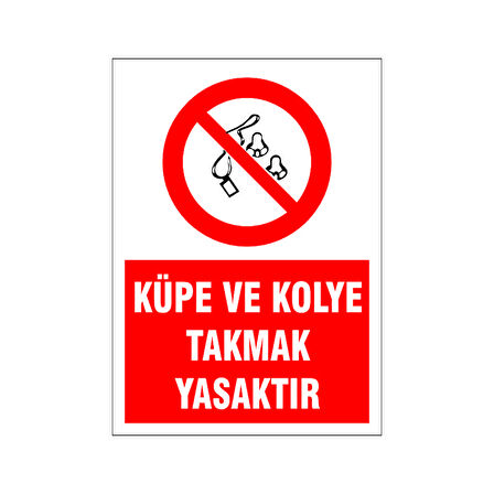 Küpe ve kolye takmak yasaktır, isg uyarı levhası