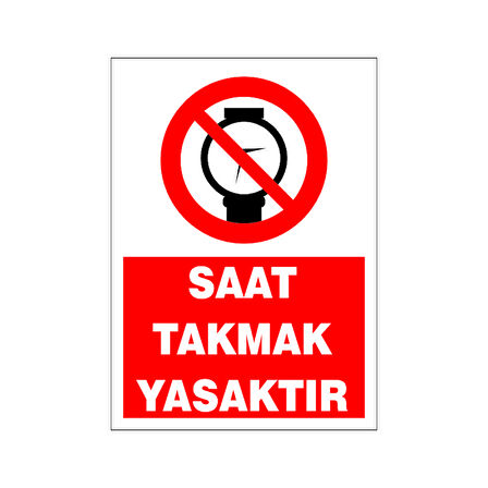 Saat takmak yasaktır, isg uyarı levhası