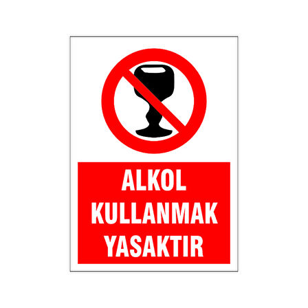 Alkol kullanmak yasaktır, isg uyarı levhası