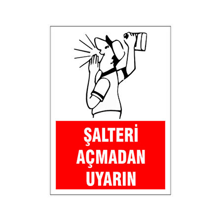 Şalteri açmadan uyarın, isg uyarı levhası