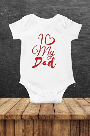 I Love My Dad Özel Tasarım Bebek Zıbın Pamuklu Çıtçıtlı Body