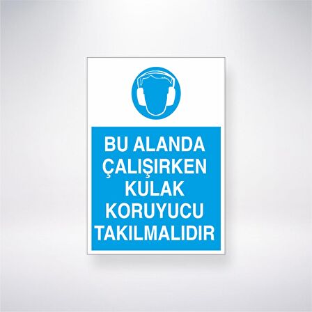 Bu Alanda Çalışırken Kulak Koruyucu Takılmalıdır