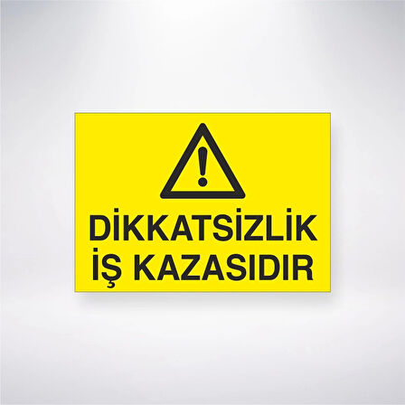 Dikkatsizlik İş Kazasıdır Sticker 20X28 Cm
