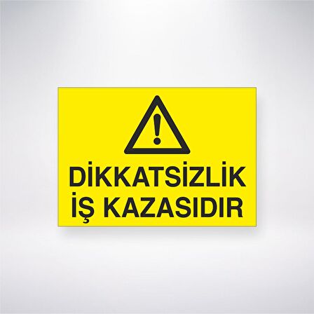 Dikkatsizlik İş Kazasıdır