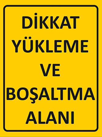 Dikkat Yükleme ve Boşaltma Alanı Sticker 20X28 Cm