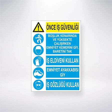Önce İş Güvenliği Boşluk Kenarında Ve Yüksekte Çalışırken Emnıyet Kemerini Giy, Baretini Tak İş Eldiveni Kullan Emniyet Ayakkabısı, İş Gözlüğü Kullan Sticker 20X28 Cm