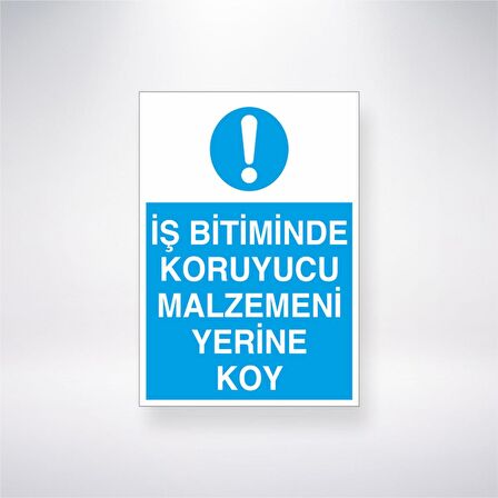 İş Bitiminde Koruyucu Malzemeni Yerine Koy