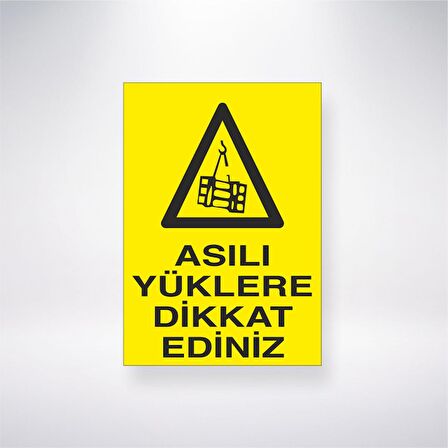 Asılı Yüklere Dikkat Ediniz  21x35 Arkası Yapışkanlı Levha