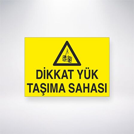 Dikkat Yük Taşıma Sahası 21x35 Arkası Yapışkanlı Levha