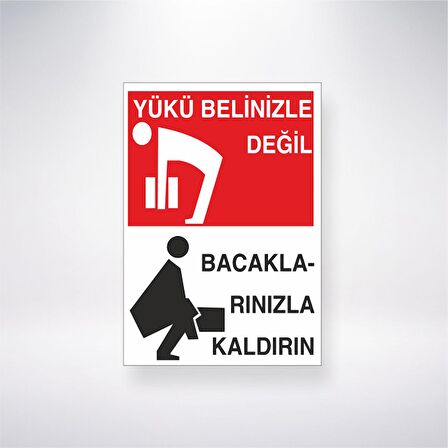 Yükü Belinizle Değil Bacaklarınızla Kaldırın 21x35 Arkası Yapışkanlı Levha