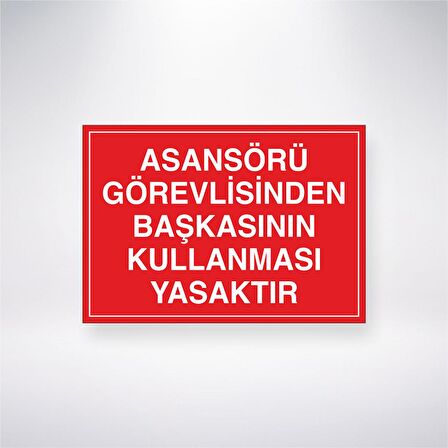 Asansörü Görevlisinden Başkasının Kullanması Yasaktır 21x35 Arkası Yapışkanlı Levha