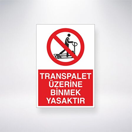 Transpalet Üzerine Binmek Yasaktır 21x35 Arkası Yapışkanlı Levha