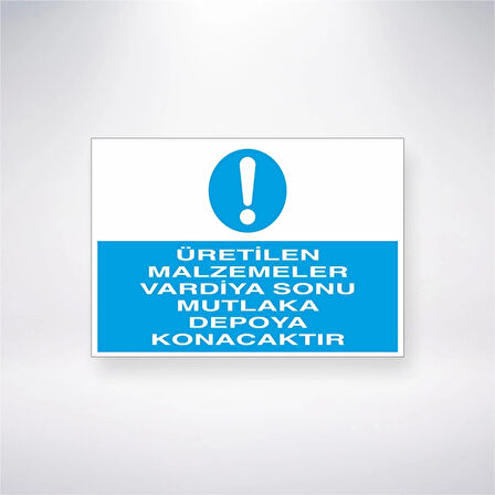Üretilen Malzemeler Vardiya Sonu Mutlaka Depoya Konacaktır Sticker 20X28 Cm