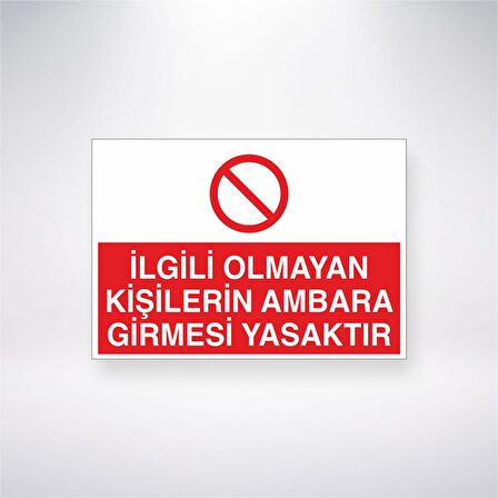 İlgisi Olmayan Kişilerin Ambara Girmesi Yasaktır 21x35 Arkası Yapışkanlı Levha