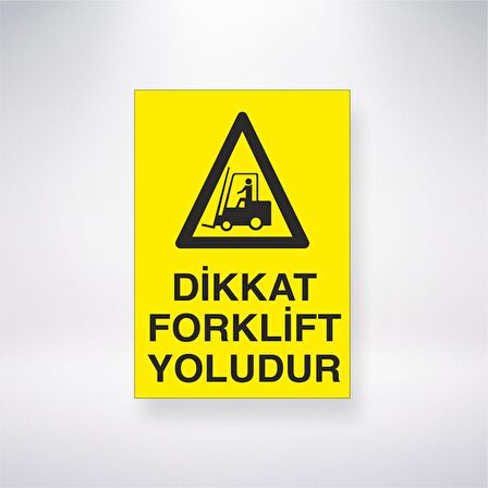 Dikkat Forklift Yoludur 21x35 Arkası Yapışkanlı Levha