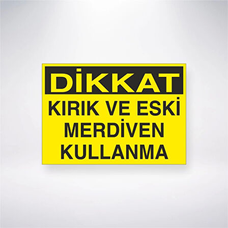 Dikkat Kırık ve Eski Merdiven Kullanma Sticker 20X28 Cm