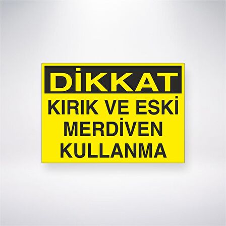 Dikkat Kırık ve Eski Merdiven Kullanma 21x35 Arkası Yapışkanlı Levha