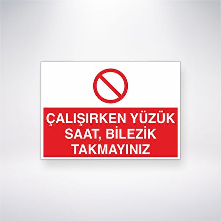 Çalışırken Yüzük, Saat, Bilezik Takmayınız 21x35 Arkası Yapışkanlı Levha