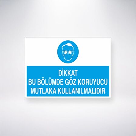 Dikkat Bu Bölümde Göz Koruyucu Mutlaka Kullanılmalıdır 21x35 Arkası Yapışkanlı Levha