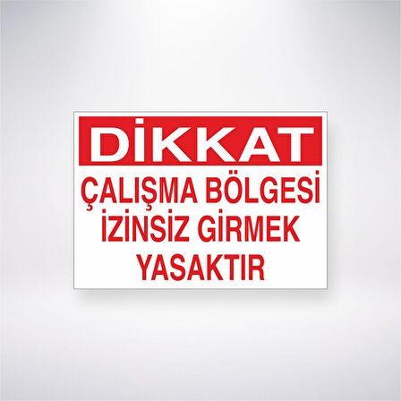 Çalışma Bölgesi İzinsiz Girmek Yasaktır 21x35 Arkası Yapışkanlı Levha