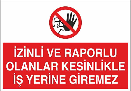 İzinli Ve Raporlu Olanlar Kesinlikle İş Yerine Giremez Sticker 20X28 Cm