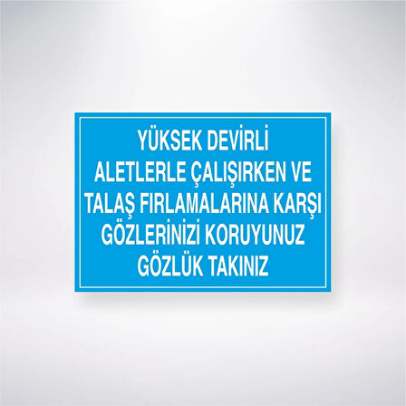 Yüksek Devirli Aleylerle Çalışırken ve Talaş Fırlamalarına Karşı Gözlerinizi Koruyunuz Gözlük Takınız Sticker 20X28 Cm