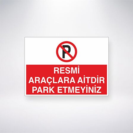 Resmi Araçlara Aitdir Park Etmeyiniz 21x35 Arkası Yapışkanlı Levha