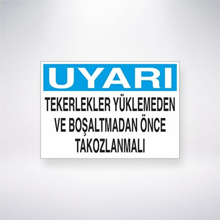 Uyarı Tekerlekleri Yüklemeden ve Boşaltmadan Önce Tokozlanmalı