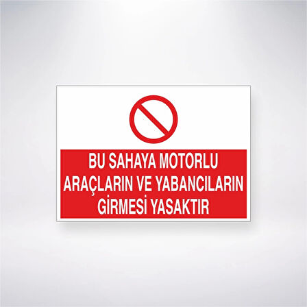 Bu Sahaya Motorlu Araçların ve Yabancıların Girmesi Yasaktır Sticker 20X28 Cm