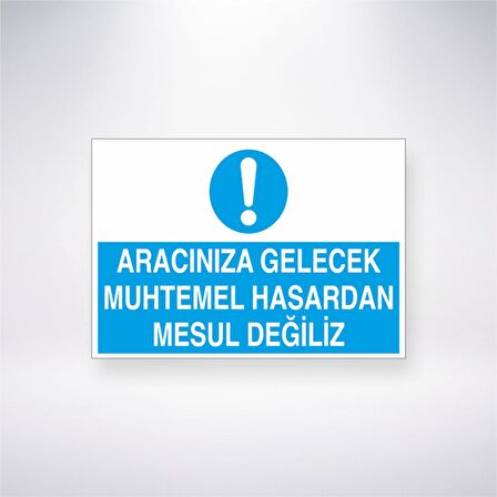 Aracınıza Gelecek Muhtemel Hasardan Mesul Değiliz