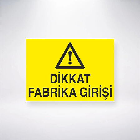 Dikkat Fabrika Girişi Sticker 20X28 Cm