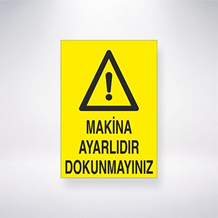 Makine Ayarlıdır Dokunmayınız