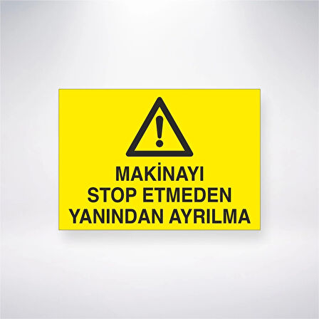 Makineyi Stop Etmeden Yanından Ayrılma Sticker 20X28 Cm