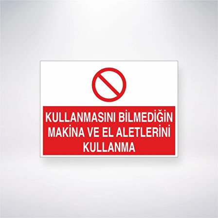 Kullanmasını Bilmediğin Makine ve El Aletlerini Kullanma Sticker 20X28 Cm
