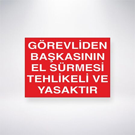Görevlisinden Başkasının El Sürmesi Tehlikeli ve Yasaktır