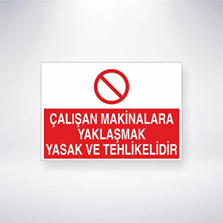 Çalışan Makinelara Yaklaşmak Yasak Ve Tehlikelidir Sticker 20X28 Cm