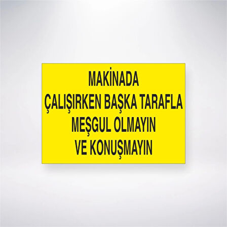 Makinede Çalışırken Başka Tarafla Meşgul Olmayın Ve Konuşmayın Sticker 20X28 Cm