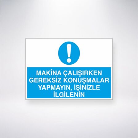 Makine Çalışırken Gereksiz Konuşmalar Yapmayın İşinizle İlgilenin